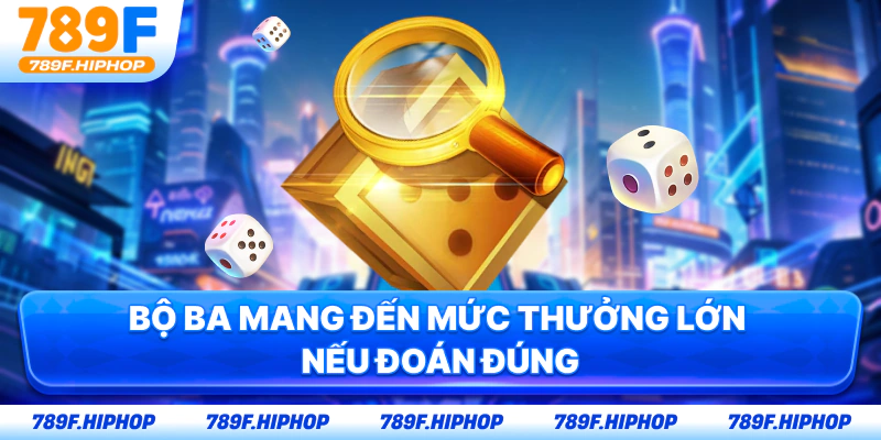 Bộ ba mang đến mức thưởng lớn nếu đoán đúng